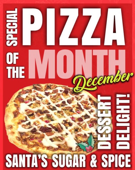 December Pizza of the Month – Santa’s Sugar & Spice Dessert Delight!