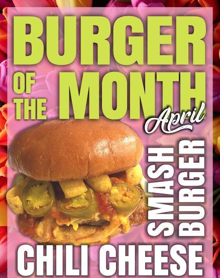 April Burger – Chili Cheese Smash Burger!