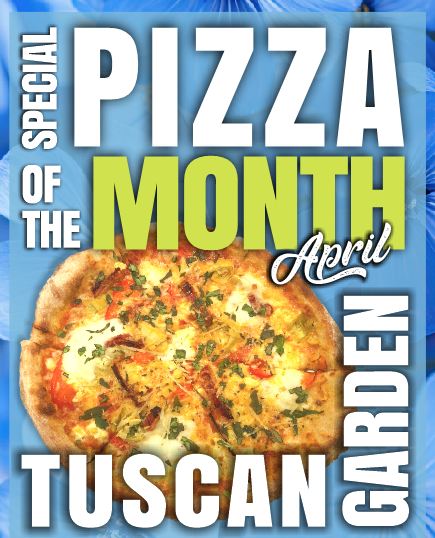 April Pizza – The Tuscan Garden!